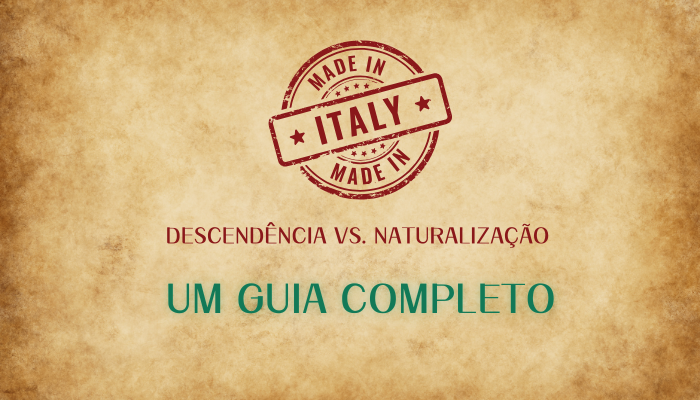 Desvendando a Cidadania Italiana – Descendência vs. Naturalização – Um Guia Completo